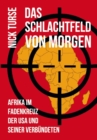 Das Schlachtfeld von Morgen : Afrika im Fadenkreuz der USA und seiner Verbundeten - eBook