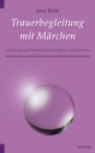 Trauerbegleitung mit Marchen : Material und Anleitung fur Betroffene und Betreuer - eBook