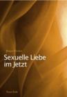 Sexuelle Liebe im Jetzt : Tantra und die zweite sexuelle Revolution - eBook