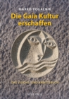 Die Gaiakultur erschaffen : Das Visions- und Arbeitsbuch - eBook