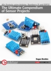 The Ultimate Compendium of Sensor Projects : 40+ Projects using Arduino, Raspberry Pi and ESP32 - eBook