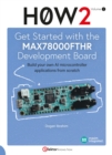 Get Started with the MAX78000FTHR Development Board : Build your own AI microcontroller applications from scratch - eBook