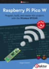 Raspberry Pi Pico W : Program, build, and master 60+ projects with the Wireless RP2040 - eBook