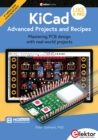 KiCad Like A Pro - Advanced Projects and Recipes : Mastering PCB design with real-world projects - eBook