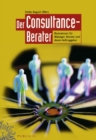 Der Consultance-Berater : Basiswissen fur Manager, Berater und deren Auftraggeber - eBook