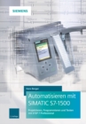 Automatisieren mit SIMATIC S7-1500 : Projektieren, Programmieren und Testen mit STEP 7 Professional - eBook