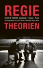 Regie im Theater. Regietheorien : Geschichte - Theorie - Praxis - eBook