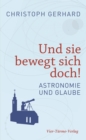 Und sie bewegt sich doch! : Astronomie und Glaube - eBook