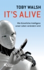 It's alive : Wie kunstliche Intelligenz unser Leben verandern wird - eBook