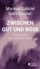 Zwischen Gut und Bose : Philosophie der radikalen Mitte - eBook