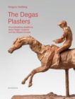 The Degas Plasters : Groundbreaking revelations about Degas’ sculpture and the Hebrard bronzes - Book