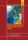 Gestalttherapeutische Kompetenzen fur die Praxis : Ein Lehrbuch fur Psychotherapie, Beratung und Ausbildung - eBook
