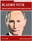 Wladimir Putin : Vom KGB-Agenten zum starken Mann Russlands - eBook