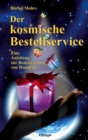 Der kosmische Bestellservice : Eine Anleitung zur Reaktivierung von Wundern - eBook