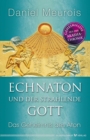 Echnaton und der Strahlende Gott : Das Geheimnis des Aton - eBook