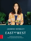East by West : Einfach ayurverdisch kochen fur die optimale Body-Mind-Balance - eBook