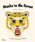 Masks in the Forest : A Story Told with Masks - Book