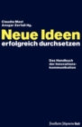 Neue Ideen erfolgreich durchsetzen : Das Handbuch der Innovationskommunikation - eBook