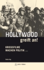 Hollywood greift an! : Kriegsfilme machen Politik ... - eBook