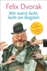 Wer zuerst lacht, lacht am langsten : Neue Sternstunden des osterreichischen Humors - eBook