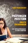 Prufungen meistern - Angste uberwinden - eBook