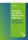 Integrating Low-Skilled Migrants in the Digital Age: European and US Experience : Conference Proceedings - eBook