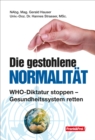 Die gestohlene Normalitat : WHO-Diktatur stoppen & Gesundheitssystem retten - eBook