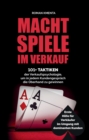 Machtspiele im Verkauf : 101+ Taktiken der Verkaufspsychologie, um in jedem Kundengesprach die Oberhand zu gewinnen - eBook