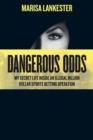 Dangerous Odds : My Secret Life Inside an Illegal Billion Dollar Sports Betting Operation - eBook
