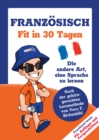Franzosisch lernen - in 30 Tagen zum Basis-Wortschatz ohne Grammatik- und Vokabelpauken : Nach der gehirn-gerechten Methode von Vera F. Birkenbihl - eBook