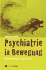 Psychiatrie in Bewegung : Wortmeldungen 1970-2017 - eBook