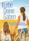 Lebe Deine Gaben : Wesensgemae Kindererziehung und Bildung mit HARVEST-Education - eBook