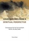 Covid Vaccines from a Spiritual Perspective : Consequences for the Soul and Spirit and for Life after Death - Book
