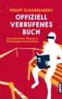 Offiziell verrufenes Buch : Geschichten, Poesie & Buhnengeschnetzeltes - eBook