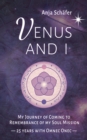 Venus and I : My Journey of Coming to Remembrance of my Soul Mission: 25 years with Omnec Onec - eBook