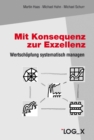 Mit Konsequenz zur Exzellenz : Wertschopfung systematisch managen - eBook