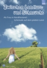 Zwischen Landluft und Sehnsucht : Als Frau in Nordfriesland - Schicksale auf dem platten Land - eBook