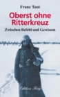 Oberst ohne Ritterkreuz : Zwischen Befehl und Gewissen - eBook