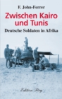 Zwischen Kairo und Tunis : Deutsche Soldaten in Afrika - eBook