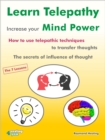 Learn Telepathy - increase your Mind Power : How to use telepathic techniques to transfer thoughts. The secrets of influence of thought. The 7 lessons - eBook