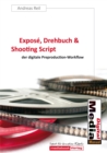 Expose, Drehbuch & Shooting Script : der digitale Preproduction-Workflow - eBook