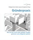 Grunderpraxis : Wie Sie Ihre Firma sicher grunden, Kundengewinnen und erfolgreich wachsen - eBook