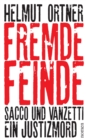 Fremde Feinde : Sacco und Vanzetti - Ein Justizmord - eBook