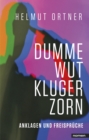 Dumme Wut. Kluger Zorn : Anklagen und Freispruche - eBook