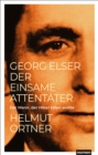 Georg Elser : Der einsame Attentater - Der Mann, der Hitler toten wollte - eBook
