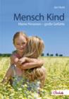 Mensch Kind : Kleine Personen - groe Gefuhle - eBook