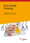 Case Study Training : 40 Fallstudien zur Vorbereitung auf das Bewerbungsgesprach im Consulting - eBook
