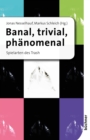 Banal, trivial, phanomenal : Spielarten des Trash - eBook