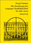 Die Zerstorung der Leipziger Stadtbibliothek im Jahr 2003 - eBook