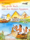 Das groe Buch von den kleinen Agyptern : Mit Rolf Krenzer und Martin Goth auf Entdeckungsreise in die Welt der Agypter - eBook